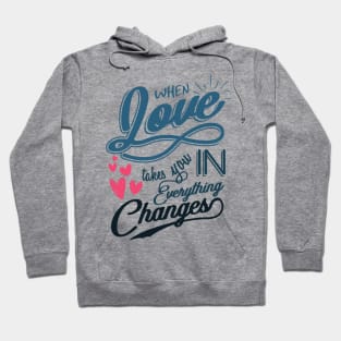 'When Love Takes You In, Everything Changes' Family Shirt Hoodie